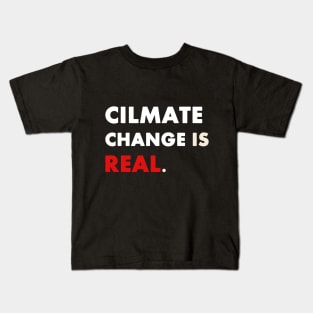 Climate Change is Real Kids T-Shirt